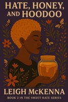 Hate, Honey and Hoodoo: Book 2 in the Sweet Hate series B0FBK1M46N Book Cover