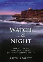 A Watch in the Night: The Story of Pomquet Island's Last Lightkeeping Family 1551096110 Book Cover