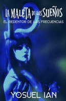 La Maleta de los Sueños: El Redentor de las Frecuencias B08FNJJZPB Book Cover