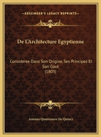 De L'Architecture Egyptienne: Consideree Dans Son Origine, Ses Principes Et Son Gout (1803) 1160400415 Book Cover