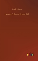 How to Collect a Doctor Bill 0469370181 Book Cover