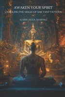 Awaken Your Spirit: Unveiling the Magic of Sak Yant Tattoos B0D1R3FR7K Book Cover