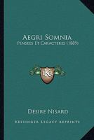 Aegri Somnia: Pensees Et Caracteres (1889) 1160774609 Book Cover