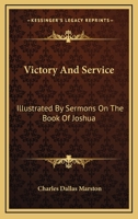 Victory and Service: Illustrated by Sermons On the Book of Joshua 1163275662 Book Cover