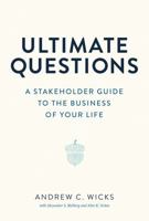 Ultimate Questions: A Stakeholder Guide to the Business of Your Life 0813954266 Book Cover