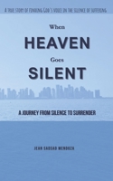 When Heaven Goes Silent: A Journey from Silence to Surrender B0FCFBMZ4V Book Cover