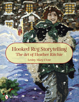 Hooked Rug Storytelling: The Art of Heather Ritchie 0764336959 Book Cover