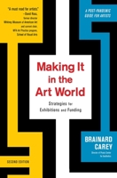 Making It in the Art World: New Approaches to Galleries, Shows, and Raising Money 1581158688 Book Cover