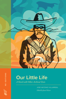 Our Little Life: A Novel with Other Archival Texts (Re-Editions: Literary and Cultural Texts Recovered for the Classroom) 1643150782 Book Cover