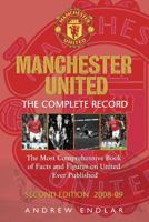 Manchester United: The Complete Record: The Most Comprehensive Book of Facts, Figures and Statistics About Manchester United Ever Published 0752890840 Book Cover