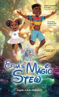Efua's Magic Stew 1967963983 Book Cover