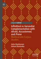 Infinitival vs Gerundial Complementation with Afraid, Accustomed, and Prone : Multivariate Corpus Studies 3030567575 Book Cover