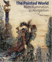 The Painted World: From Illumination to Abstraction 185177467X Book Cover