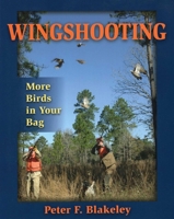 Wingshooting: More Birds in Your Bag 0811705668 Book Cover