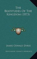 The Beatitudes of the Kingdom 1164875027 Book Cover