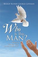 Who Is This Man?: Whom' Do Men Say That I the Son of Man Am? 1524538442 Book Cover