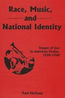 Race, Music, and National Identity: Images of Jazz in American Fiction, 1920-1960 1611473632 Book Cover
