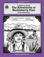 A Guide for Using The Adventures of Huckleberry Finn in the Classroom 1557345643 Book Cover