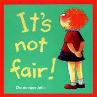 It's Not Fair! 0895947803 Book Cover