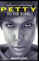 Petty to the Bone 1537137913 Book Cover