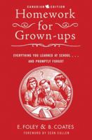 Homework for Grown-ups: Everything You Learned at School...and Promptly Forgot 1554687640 Book Cover