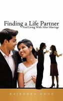 Finding a Life Partner: And Living with After Marriage 1456726447 Book Cover