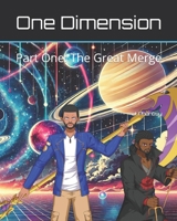 One Dimension: Part One: The Great Merge B0F5HGCJXZ Book Cover