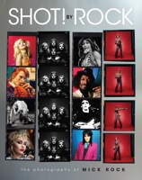 SHOT! by Mick Rock 1681887975 Book Cover