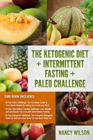 The Ketogenic Diet + Intermittent Fasting + Paleo Challenge: 30 Day Ketogenic Diet, 30 Day Intermittent Fasting Challenge, 30 Day Paleo Challenge 1720606862 Book Cover