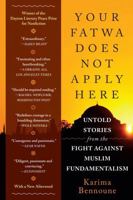 Your Fatwa Does Not Apply Here: Untold Stories from the Fight Against Muslim Fundamentalism 0393081583 Book Cover