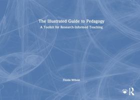 The Illustrated Guide to Pedagogy: A Toolkit for Research-Informed Teaching 1041011326 Book Cover