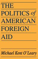 The Politics of American Foreign Aid 0202309940 Book Cover