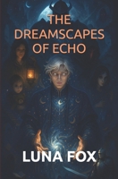 THE DREAMSCAPES OF ECHO B0FFT86QQT Book Cover