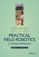 Practical Field Robotics: A Systems Approach 1118941144 Book Cover