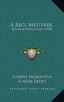 A Regi Mesterek: Belgium-Hollandia (1908) 1167597656 Book Cover