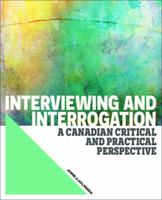 Interviewing and Interrogation, A Canadian critical and practical perspective 0176552170 Book Cover