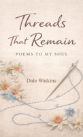 Threads That Remain: Poems to my soul B0GSXRKVGS Book Cover