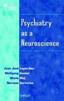 Psychiatry as a Neuroscience 0471496561 Book Cover