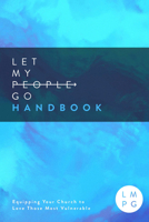 The Let My People Go Handbook: Equipping Your Church to Love Those Most Vulnerable 1948969777 Book Cover