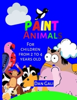 Paint Animals. For children from 2 to 4 years old. B088N7TK9N Book Cover