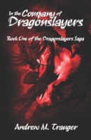 In the Company of Dragonslayers: Book One of the Dragonslayers Saga B0B6Q529ZD Book Cover