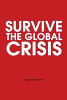 Survive the Global Crisis 1475238797 Book Cover