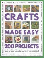 Crafts Made Easy: 200 Projects: Hundreds of beautiful things to make, plus home decorating ideas, all shown step-by-step with over 1000 colour photographs 075481629X Book Cover