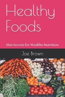 Healthy Foods: Diet Secrets for Wealthy Nutrition B0858VHPVH Book Cover