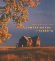 Country Roads of Alberta: Exploring the Routes Less Travelled 1894974298 Book Cover