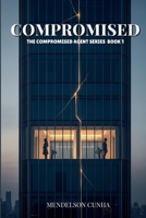 Compromised: An Undercover FBI Romantic Suspense (The Compromised Agent Protocol) B0GPNFNR2D Book Cover