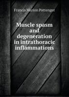 Muscle Spasm and Degeneration in Intrathoracic Inflammations 1164840134 Book Cover