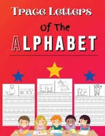 Trace Letters Of The Alphabet: Alphabet Handwriting Practice for Kids Preschool Writing Workbook with Sight Words for Kindergarten and Kids Ages 3-5 ABC Print Handwriting Book 150 Pages 4143922126 Book Cover