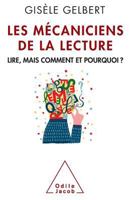Les Mecaniciens de La Lecture: Lire, Mais Comment Et Pourquoi ? 2738130593 Book Cover