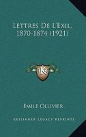 Lettres De L'Exil, 1870-1874 (1921) 1160180490 Book Cover